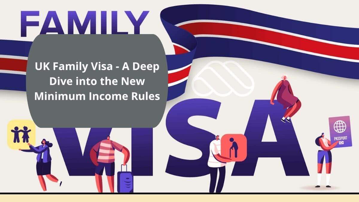 UK Family Visa - A Deep Dive into the New Minimum Income Rules