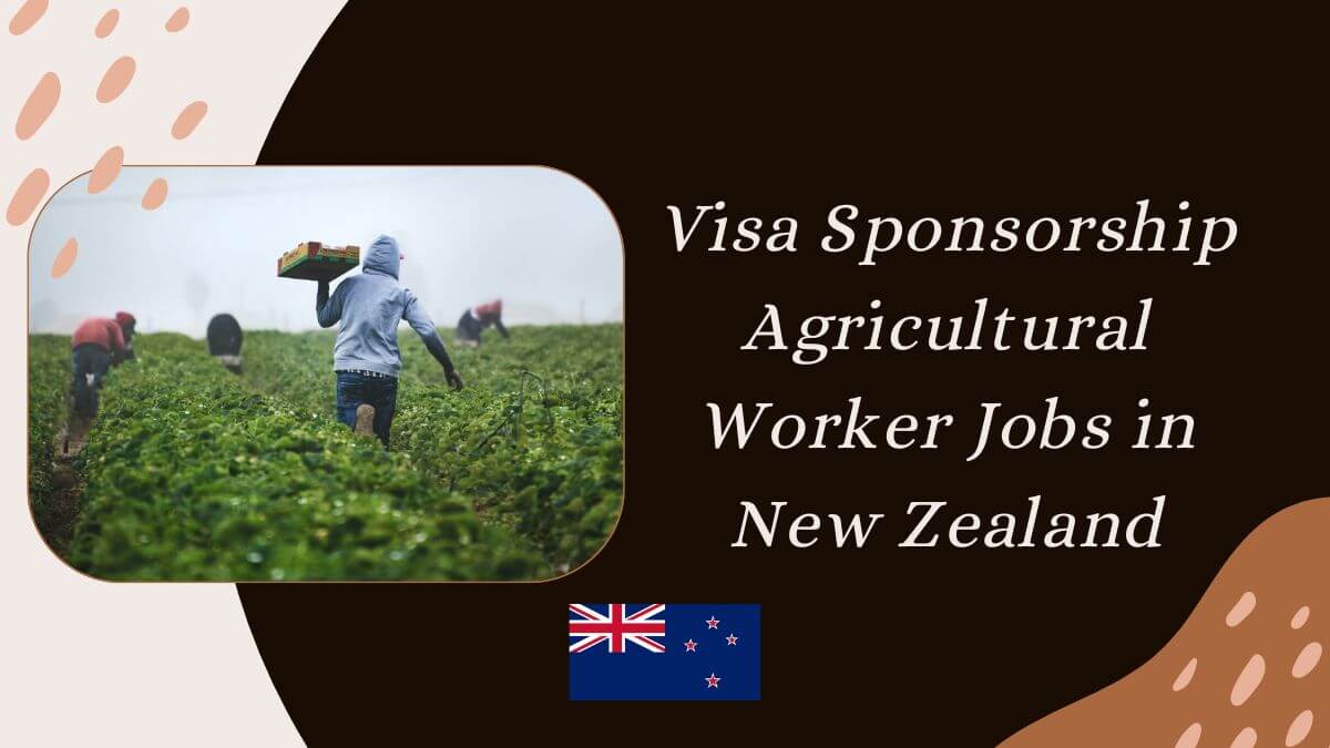 Visa Sponsorship Agricultural Worker Jobs in New Zealand