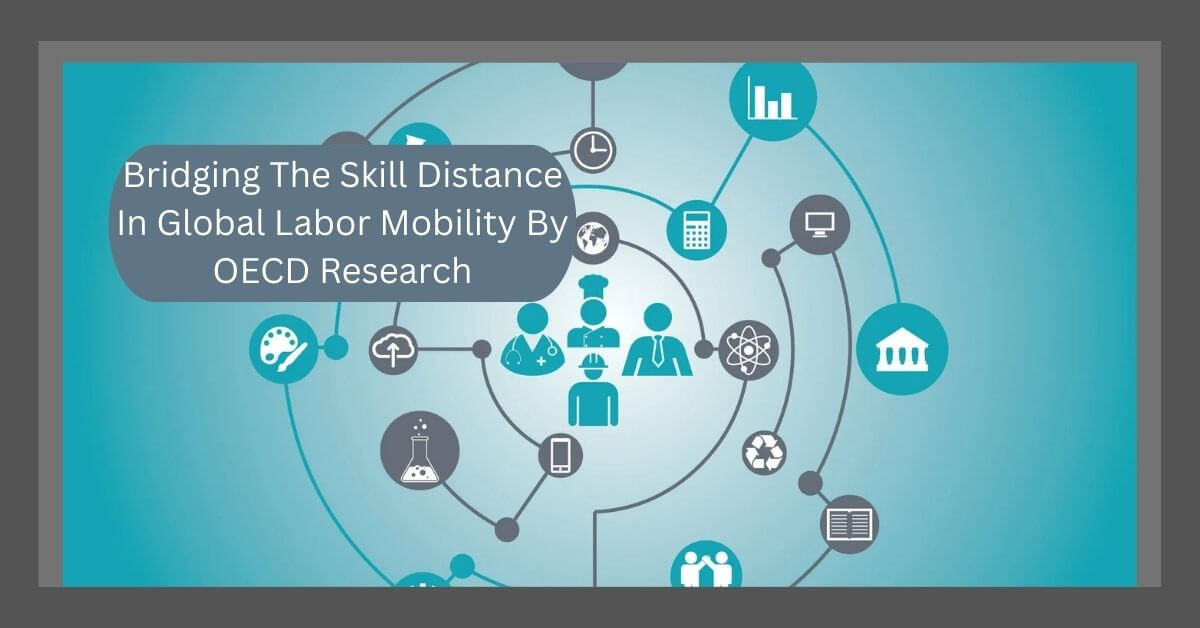 Bridging The Skill Distance In Global Labor Mobility By OECD Research