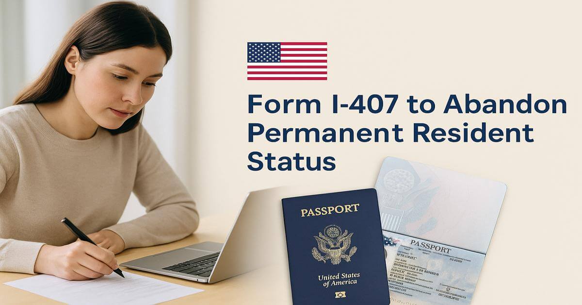 Form I-407 to Abandon Permanent Resident Status