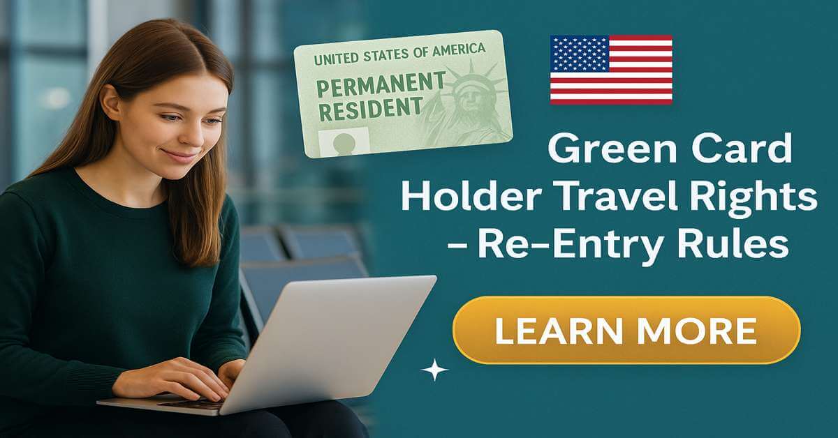 Green Card Holder Travel Rights - Re-Entry Rules