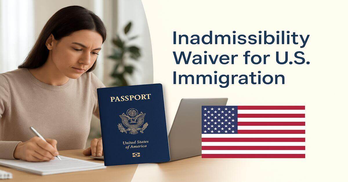 Inadmissibility Waiver for U.S. Immigration