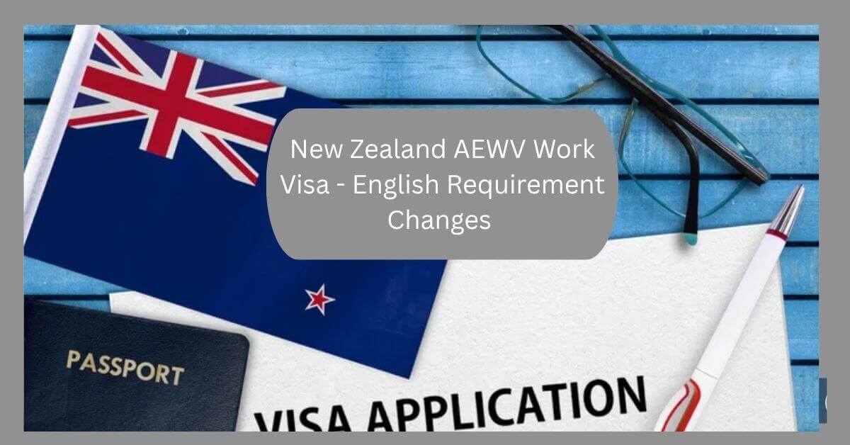 New Zealand AEWV Work Visa - English Requirement Changes
