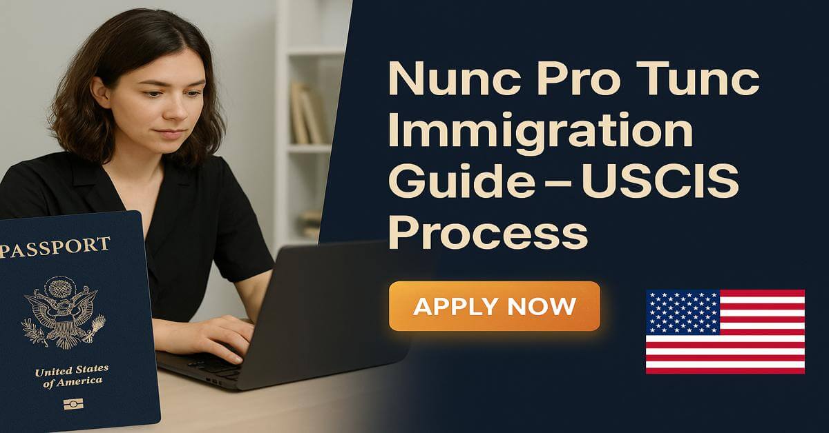 Nunc Pro Tunc Immigration Guide - USCIS Process