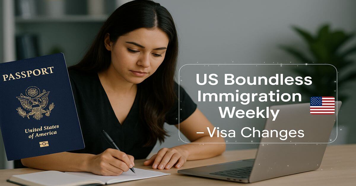 US Boundless Immigration Weekly - Visa Changes