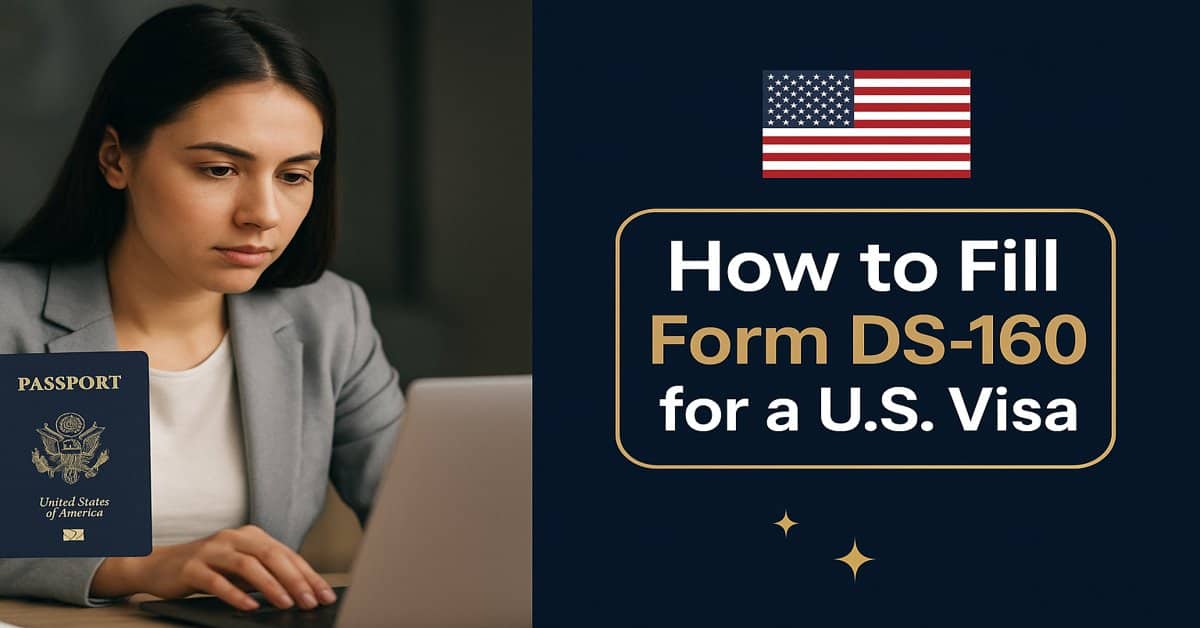 How to Fill Form DS-160 for a U.S. Visa