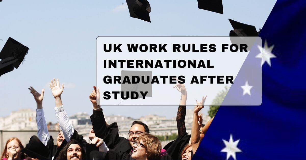 UK Work Rules For International Graduates After Study